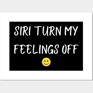 siri turn my feelings off Posters and Art